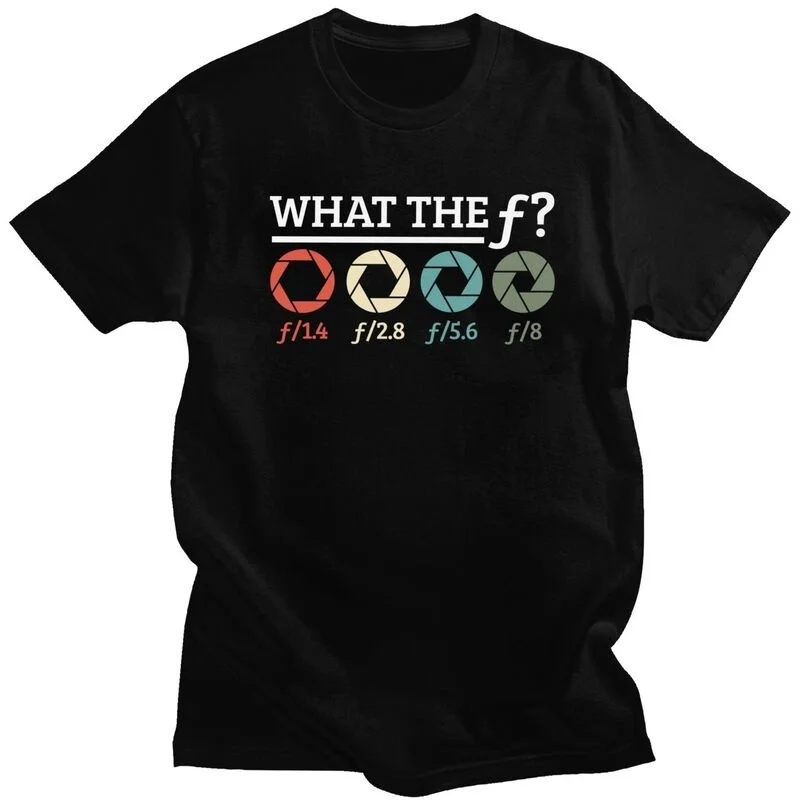 

Photographer What The F T Shirt for Men Cotton Tshirt Leisure Tees Short Sleeve Camera Aperture Photography T-shirts