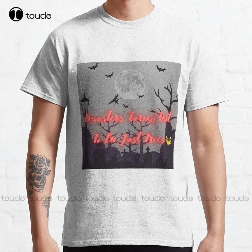 

Monsters Turned Out To Be Just Trees Classic T-Shirt Fashion Creative Leisure Funny T Shirts Fashion Tshirt Summer New