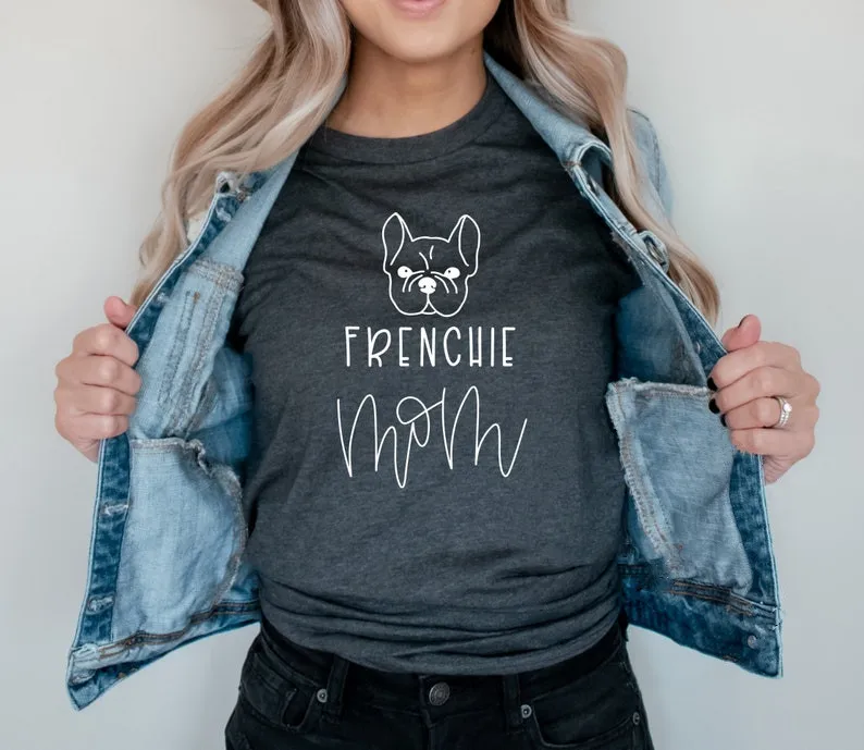 

FRENCHIE Mom T-shirt Funny Graphic Dog Mama Women shirts Dog Bestfriend Shirt Kawaii Cotton O Neck Casual Short Sleeve Top Tees