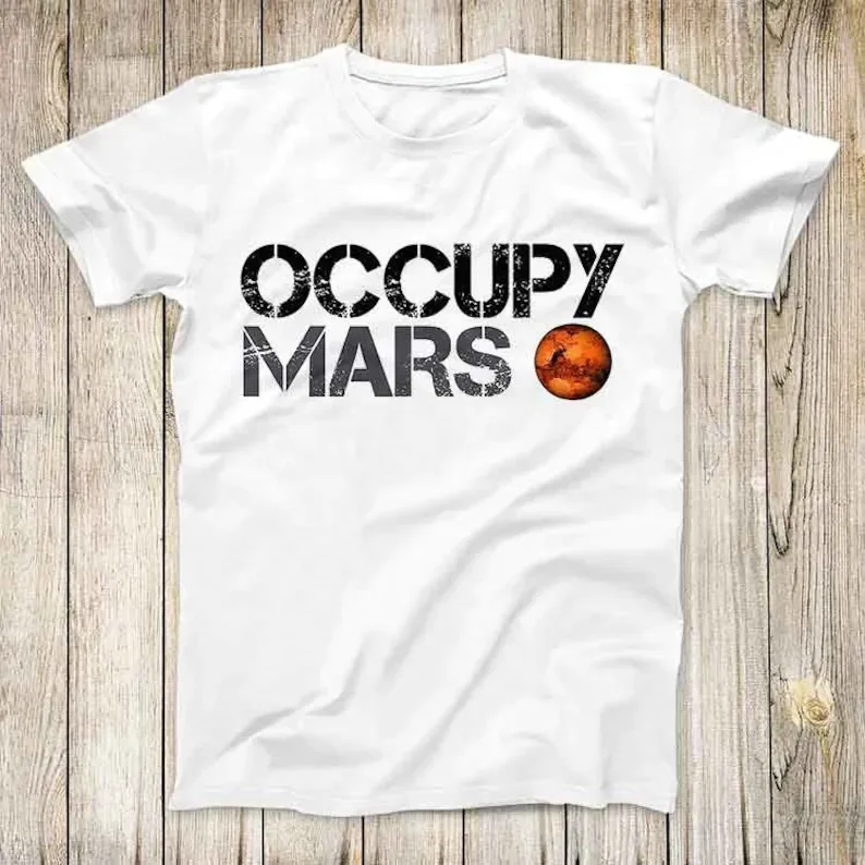 

Occupy Mars Universe Planet Space Top Tee Best Cute Gift Mens Women T Shirt 3018