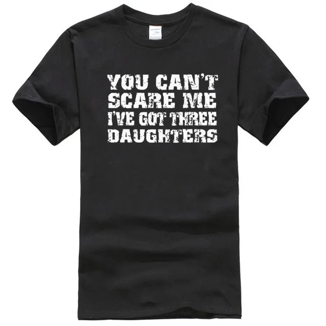 

Забавная Мужская футболка на День отца, вы не можете напугаться на меня, у меня есть три дочери
