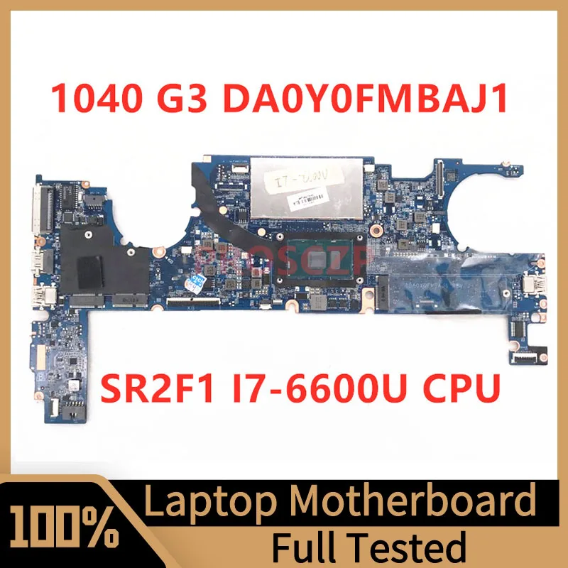 

DA0Y0FMBAJ1 Mainboard For HP EliteBook 1040 G3 Laptop Motherboard With SR2F1 I7-6600U CPU 100% Full Tested Working Well