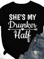 shes my drunker half print women t shirt short sleeve o neck loose women tshirt ladies tee shirt tops camisetas mujer