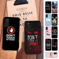 dont touch my phone phone case for huawei honor 10 i 8x c 5a 20 9 10 30 lite pro voew 10 20 v30