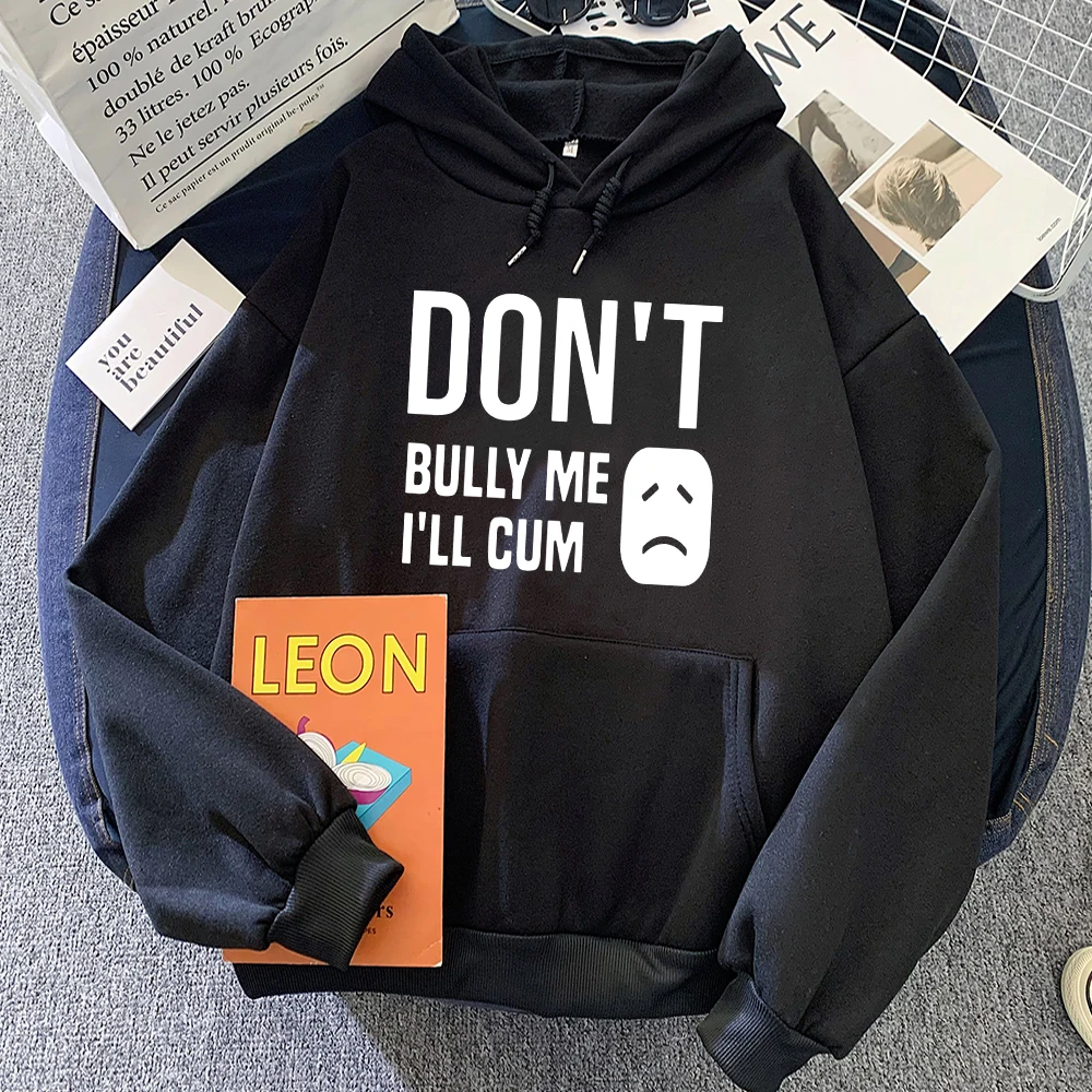 

Don't Bully Me I'll Cum Hoodie Long Sleeve Harajuku Couple Sweatshirts Aesthetic Funny Cartoon Printed Pullovers Men Hooded Tops