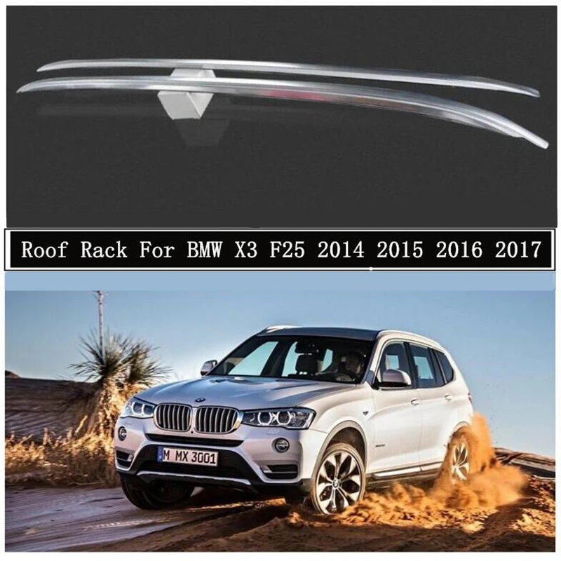 

Roof Rack For BMW X3 F25 2014 2015 2016 2017 High Quality Aluminum Alloy Rails Bar Luggage Carrier Bars top bar Racks Rail Boxes