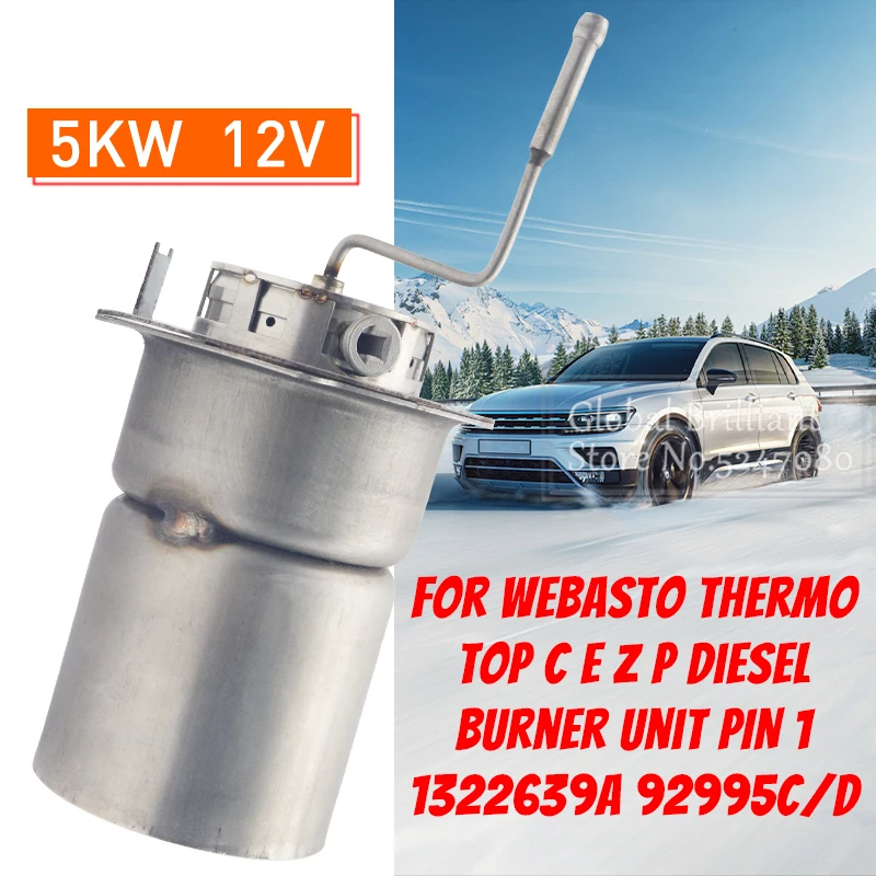 

Автомобильный водонагреватель, 12 В, 5 кВт, горелка с квадратным отверстием, сжигание Chambe Diesel для WebastoThermo Top C E P Z 92335C 1322849 A 92995D