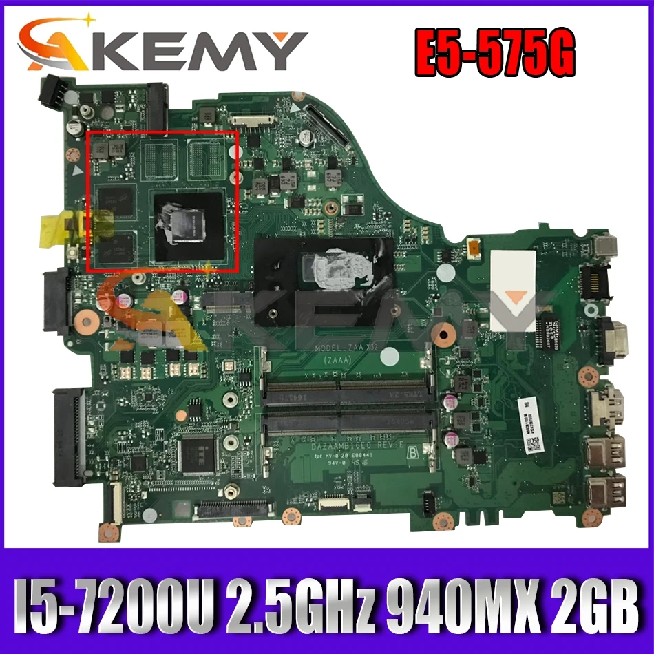 

AKEMY For ACER Aspire E5-575G Laptop Motherboard NB.GD411.006 NBGD411006 I5-7200U 2.5GHz CPU 940MX 2GB DAZAAMB16E0