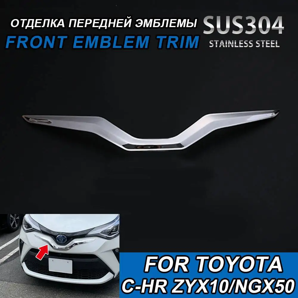 

1PCS High Grade SUS304 Front Emblem Trim for TOYOTA C-HR ZYX10/NGX50 2019 Chromium Styling Auto Accessories