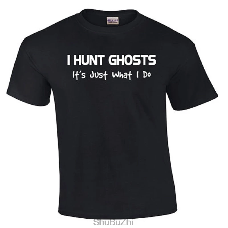 

new arrived hot sale men summer casual t shirt I Hunt Ghosts It's Just What I Do | Ghost Hunting T-shirt fashion cotton tshirt