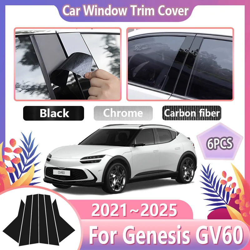 6 шт. автомобильные накладки на окна для Genesis GV60 аксессуары JW1 2021 ~ 2025 2022 2023 2024 B C