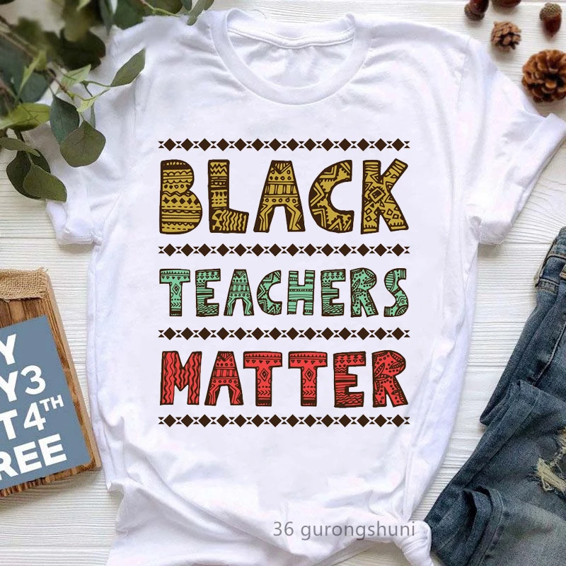 

Black Teachers Matter Letter Print T-Shirt Women Dope Black Nurse/Educator Tshirt Femme Black Girl Magic T Shirt Female Tops