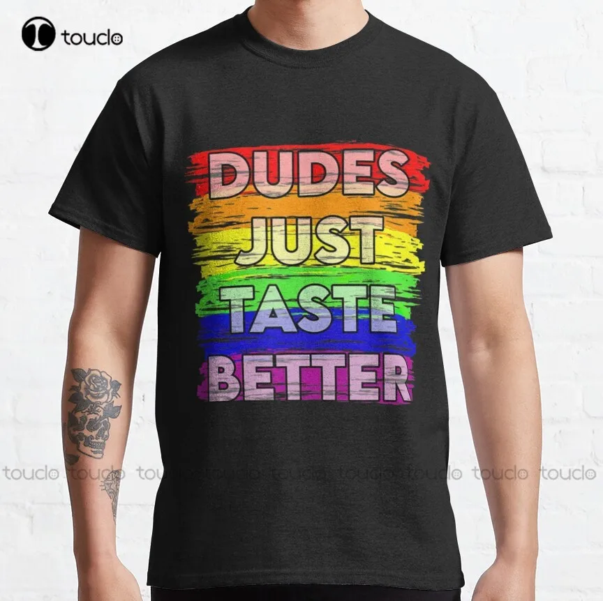 

Dudes Just Taste Better Gay Pride Gift Idea T T-Shirt Classic T-Shirt Christmas Gift Digital Printing Tee Shirts Xs-5Xl Unisex