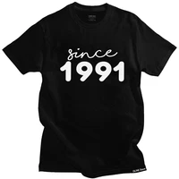 mens since 1991 t shirts short sleeve cotton tshirts trendy t shirt designer 30 years old 30th birthday tees plus size clothing
