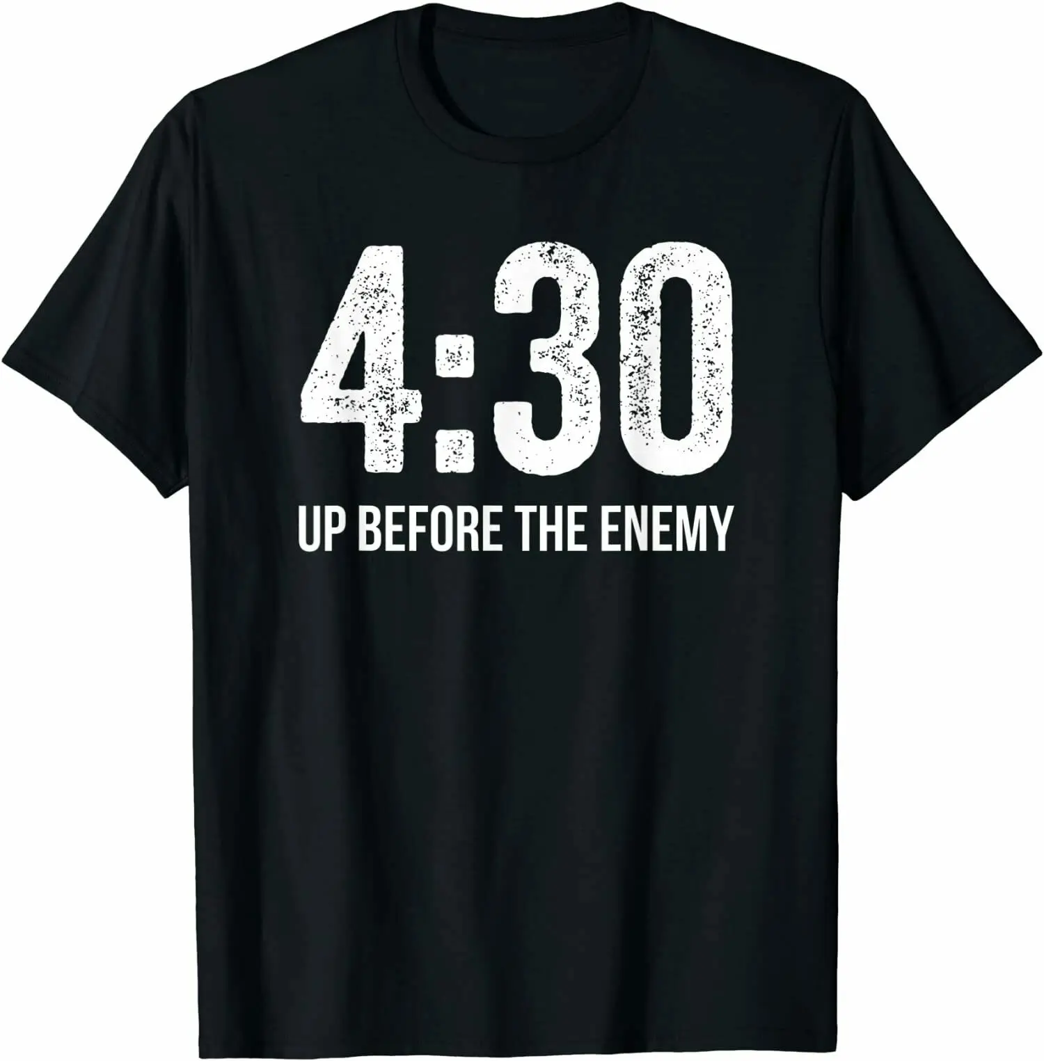 

4:30 Up Before The Enemy Motivational Quote T-Shirt Tee Shirts