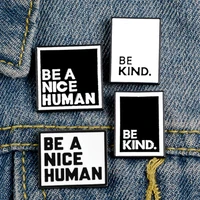 be a nice human pin black and white contrast badge be kind enamel pins quote brooches for women men fashion jewelry wholesale