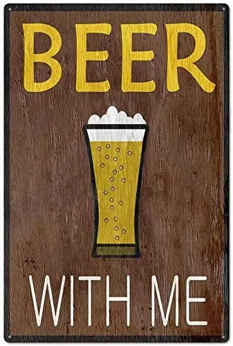 

Beer with me Metal Tin Sign for Bar Pub Home Vintage Retro PosterMetal Tin Sign