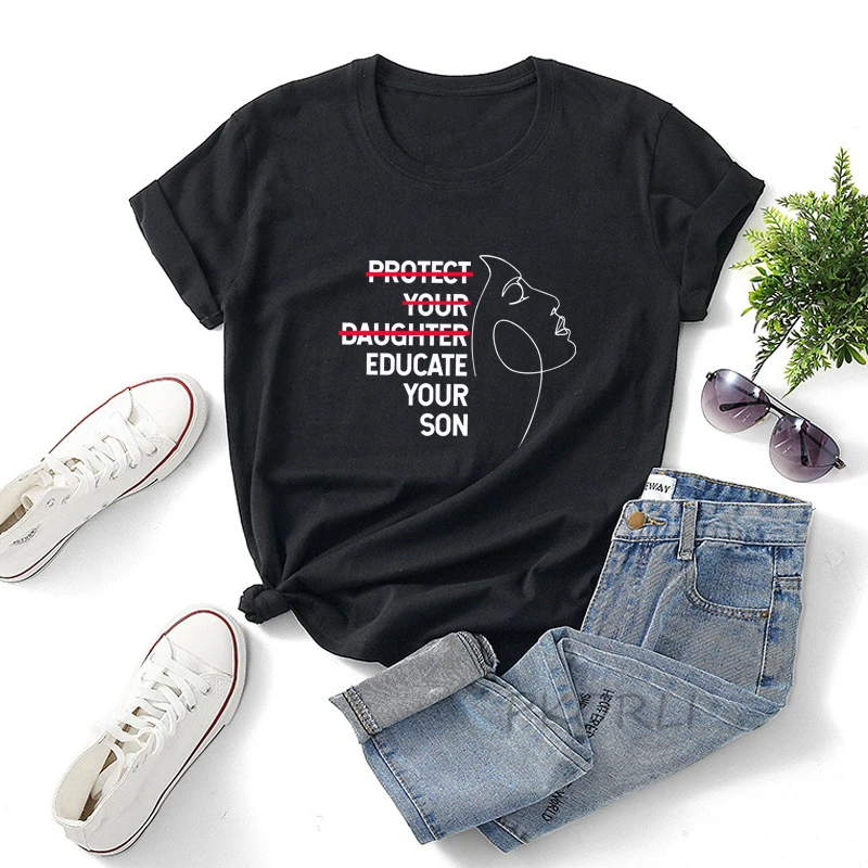Protect Your Daughter Educate Your Son T Shirts Women Feminist Tee Shirt Femme Empowerment Feminism Tshirt Cotton Human Rights
