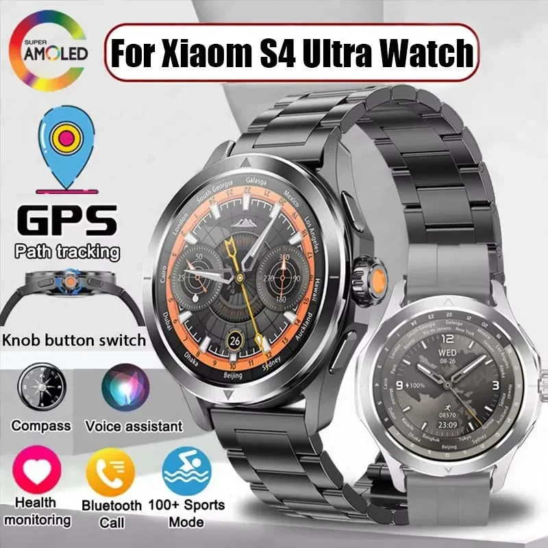 Новые умные часы для Xiaomi S4 Ultra мужские 2024 GPS-трек Bluetooth-вызов AMOLED-экран NFC компас