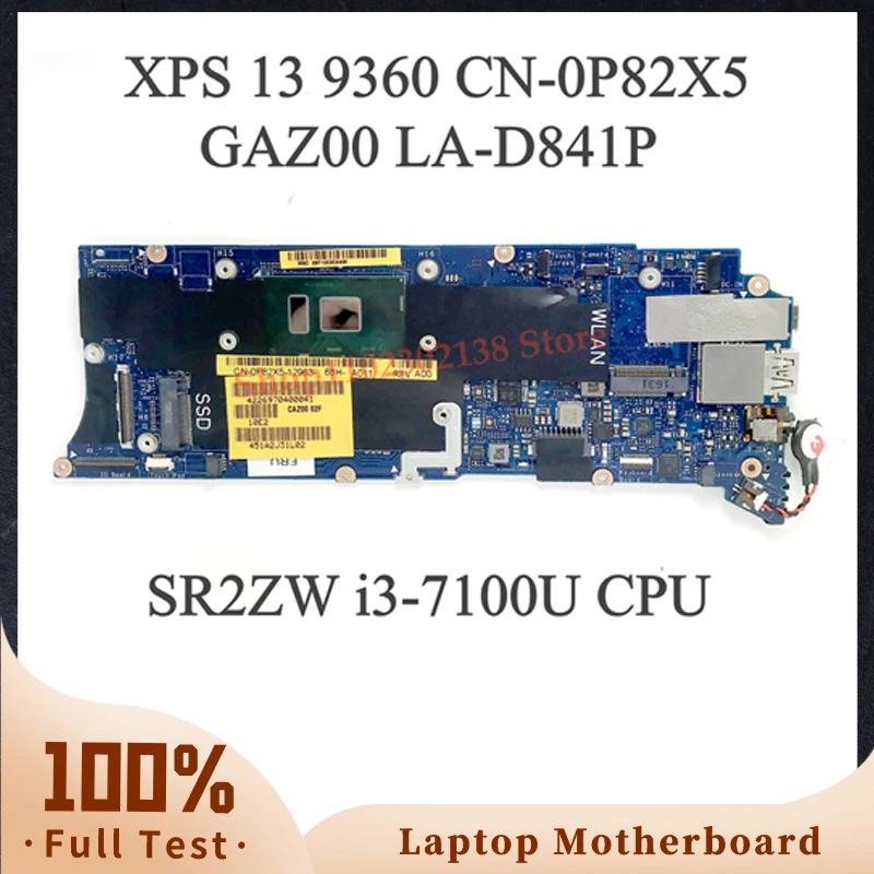 

CN-0P82X5 0P82X5 P82X5 With SR2ZW i3-7100U CPU Mainboard For DELL XPS 13 9360 Laptop Motherboard LA-D841P 100%Full Working Well