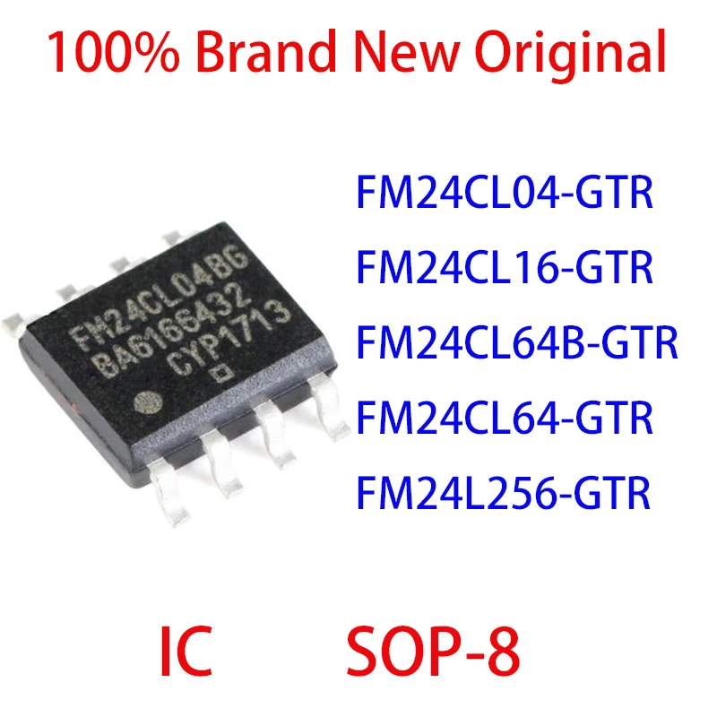 FM24CL04-GTR FM24CL16-GTR FM24CL64B-GTR FM24CL64-GTR FM24L256-GTR 100% Brand New Original IC SOP-8