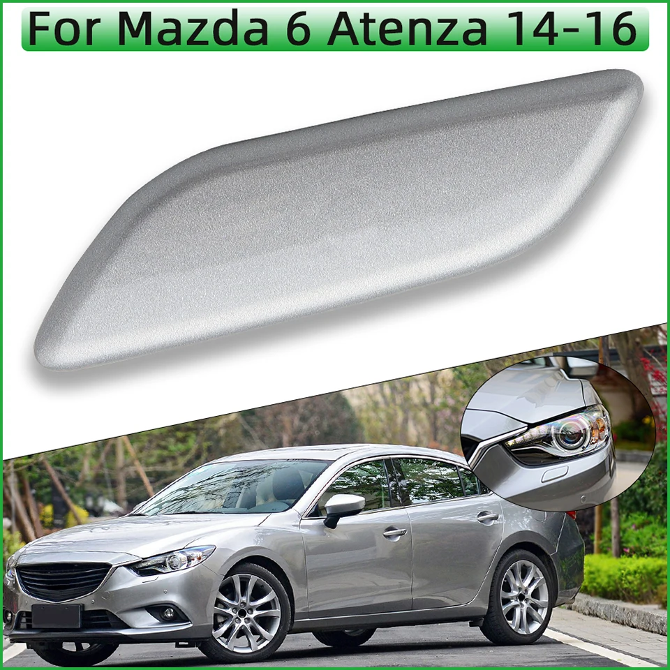 

For Mazda 6 Atenza 2014 2015 2016 Auto Part Front Headlamp Washer Spray Nozzle Cover Cap Headlight Cleaner Jet Hook Lid Garnish