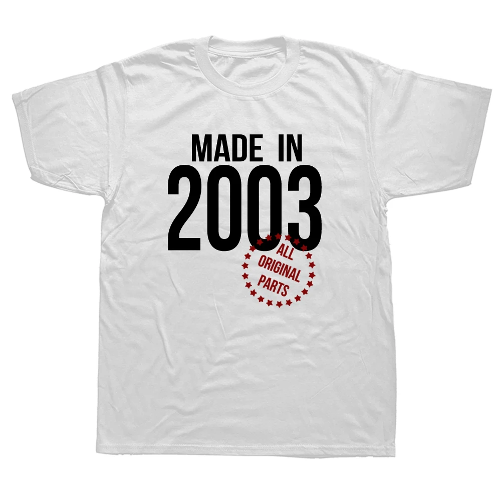 

Funny Made In 2003 T Shirts Birthday Gift Graphic Cotton Streetwear Short Sleeve Father Day Husband T-shirt Men