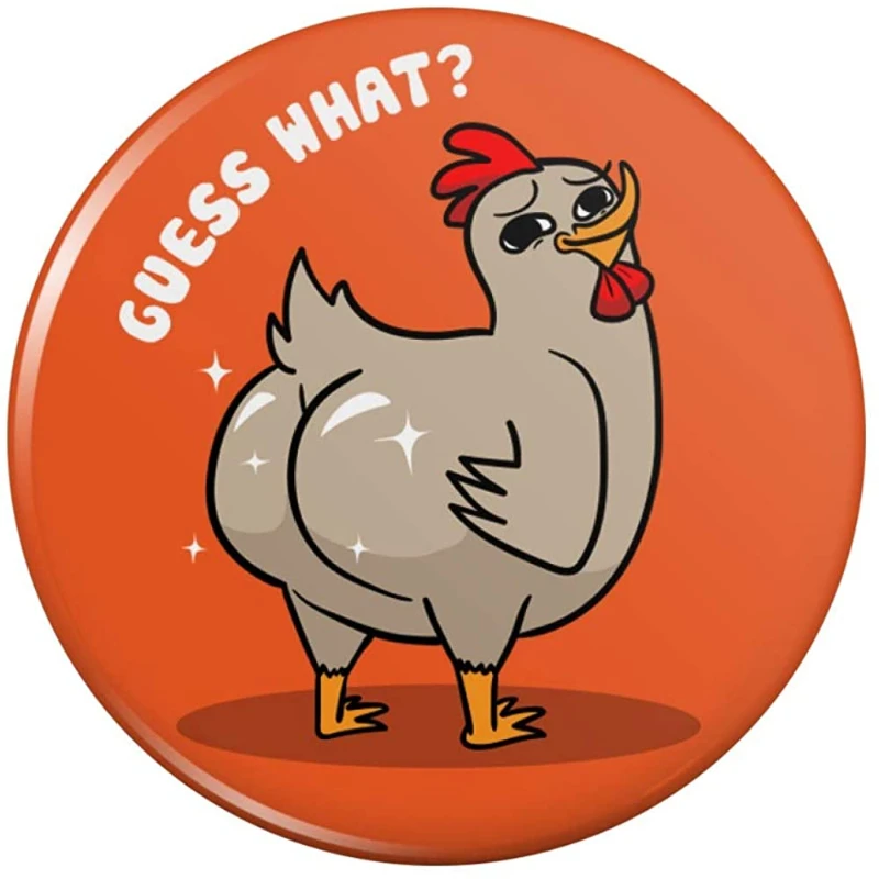 

Guess What Chicken Butt Funny Pinback Button Pin Badge
