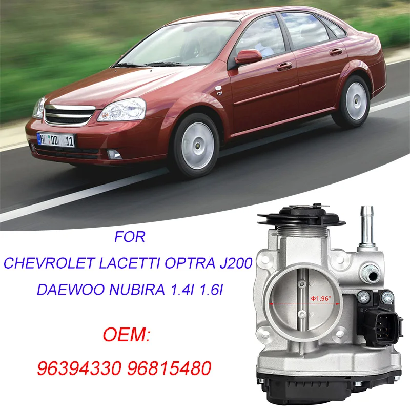 

Throttle Body Velva Assembly 96394330 96815480 for Chevrolet Lacetti Optra J200 Daewoo Nubira 1.4i 1.6i