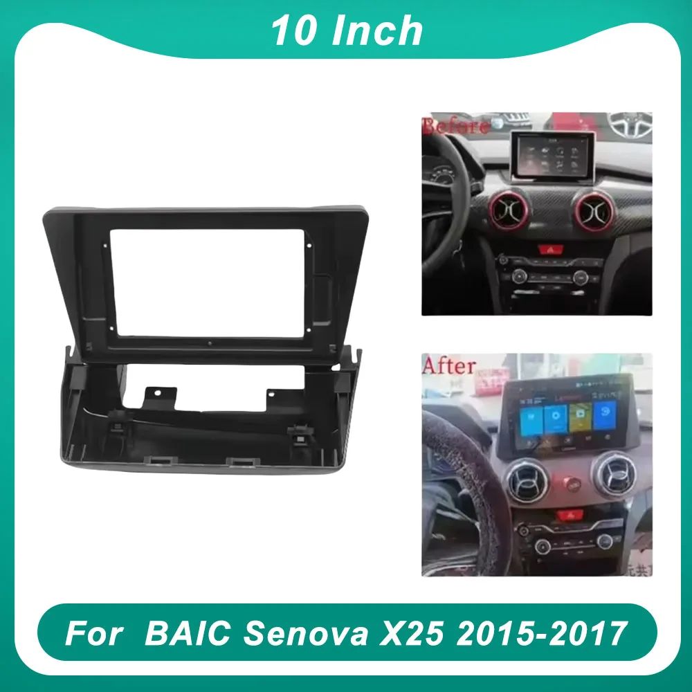 Фото Для BAIC Senova X25 2015-2017 10-дюймовый автомобильный каркас, лицевой адаптер, декодер Canbus Box, Android-радио, комплект панели для крепления приборной панели №1