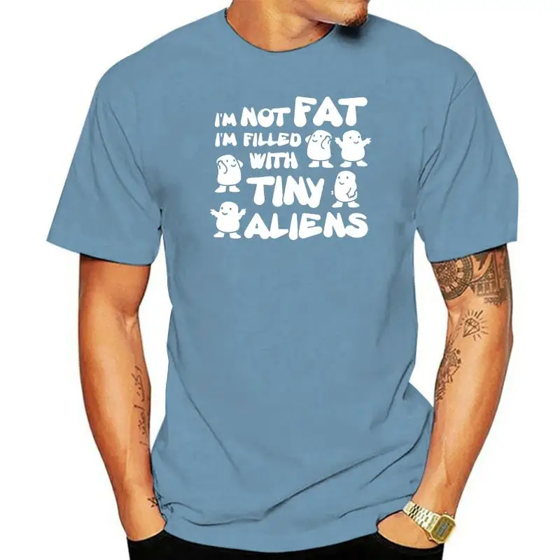 

Men T Shirt I'm not fat i'm filled with tiny aliens Women t-shirt
