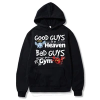 good guys go to heaven bad guys go to the gym hoodie funny hoodies men women fashion loose fitness heavyweight cotton sweatshirt