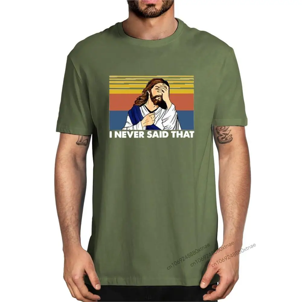 

100% Cotton I Never Said That Trust In God Christian Jesus Funny Men's Novelty T-Shirt Women Casual Streetwear Harajuku Top Tee