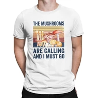 the mushrooms are calling and i must go tops t shirts men pure cotton humor tee shirt mushroom hunter tee shirt clothing