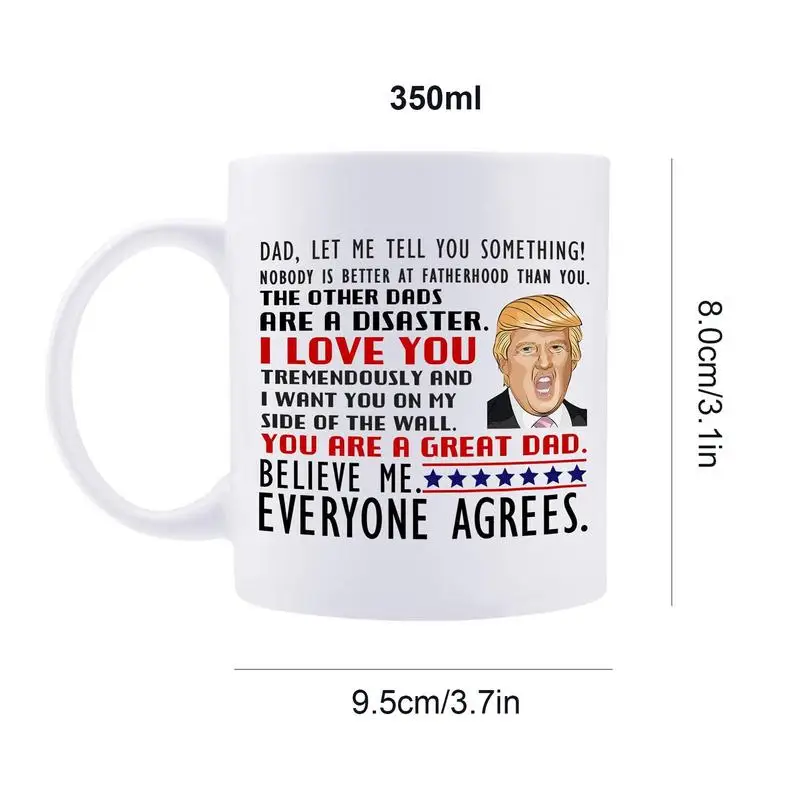 Funny Trump Mug Hilarious Ceramic Trump Coffee Cup 350ml Coffee Tea Great Mom I Love You You Are A Great Dad Spoof Political Gag images - 6