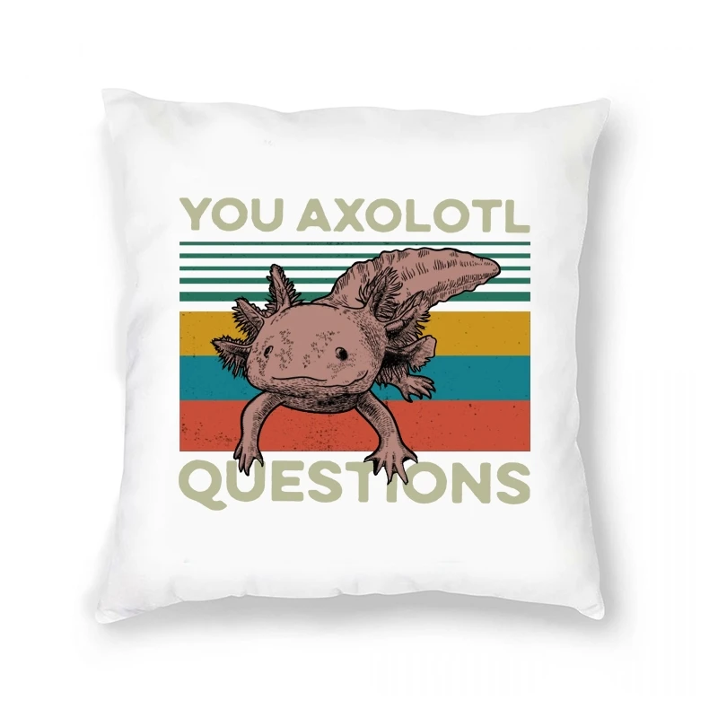 

You Axolotl Questions Animal Lovers Vintage 's Pillow Case Black 's Humor Gift