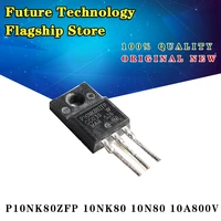 10 unidslote 10n80 p10nk80zfp stp10nk80zfp to 220f 10a 800v lcd mos de efecto de campo transistor nuevo original