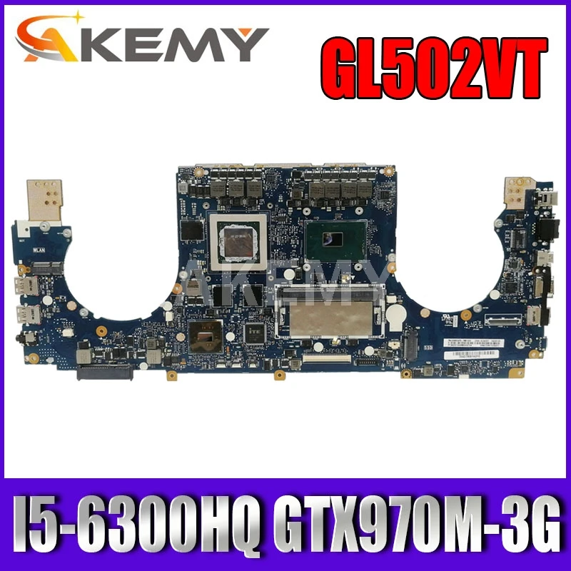 

Материнская плата AKemy GL502VT для ноутбука ASUS GL502 GL502VT, материнская плата для ноутбука I5-6300HQ, центральный процессор, телефон 100% ГБ-Оперативная па...