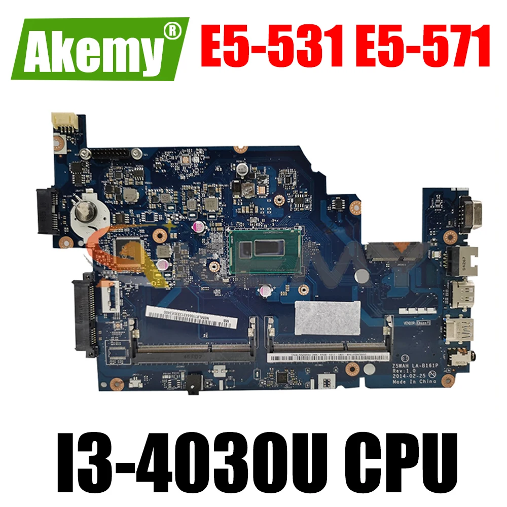 

Материнская плата AKEMY Z5WAH для ноутбука Acer aspire LA-B161P E5-531, материнская плата NBML811002 NB.ML811.002 SR1EN I3-4030U CPU