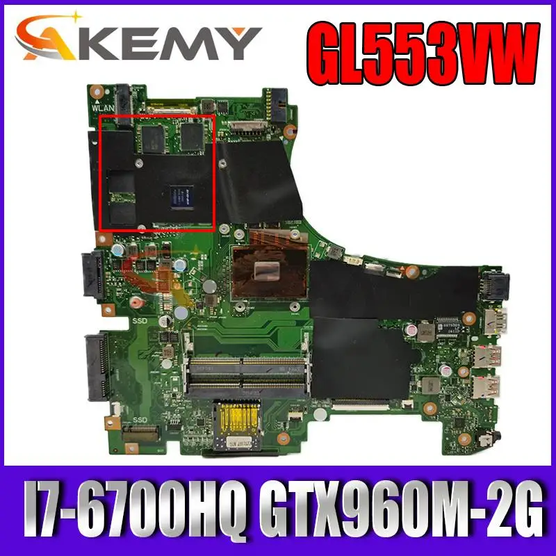 

Akemy GL553VW Laptop motherboard For Asus ROG GL553VW ZX53V original mainboard With I7-6700HQ GTX960M V2GB