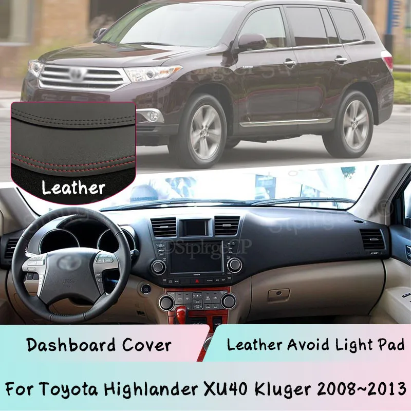 

Leather Dashboard Cover Mat For Toyota Highlander XU40 Kluger 2008~2013 Light-proof pad Sunshade Dashmat panel Car Accessories