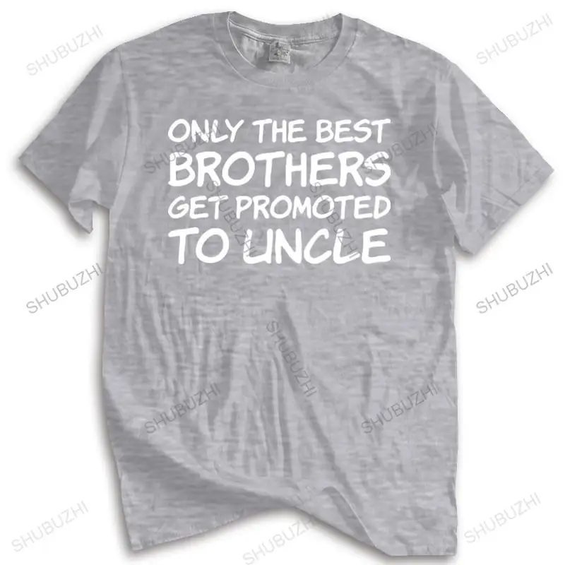 

Mens summer cotton tshirt loose tops Only The Best Brothers Get Promoted To Uncle New unisex t-shirt teenagers cool tops