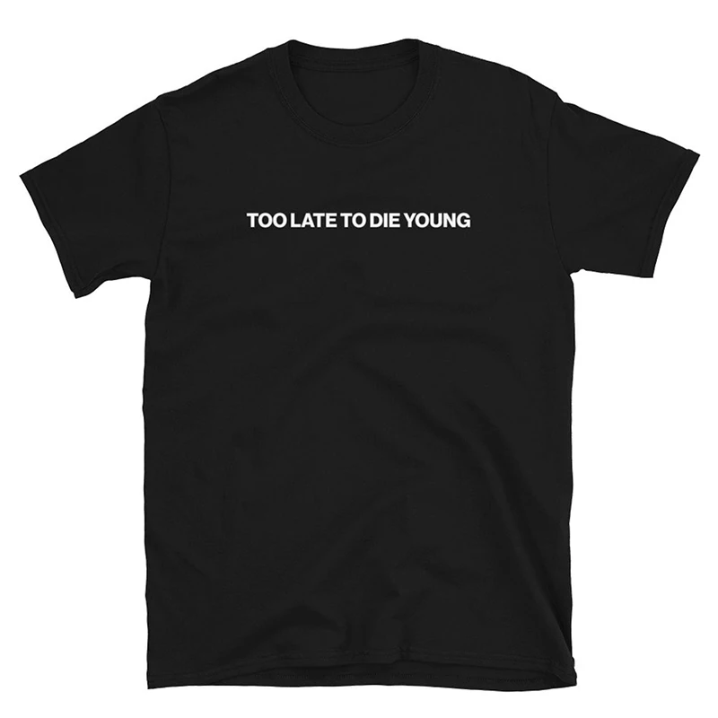 Футболка женская с забавным принтом Too Late To Die Young хлопковая рубашка круглым