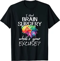 had brain surgery excuse brain surgery survivor t shirt