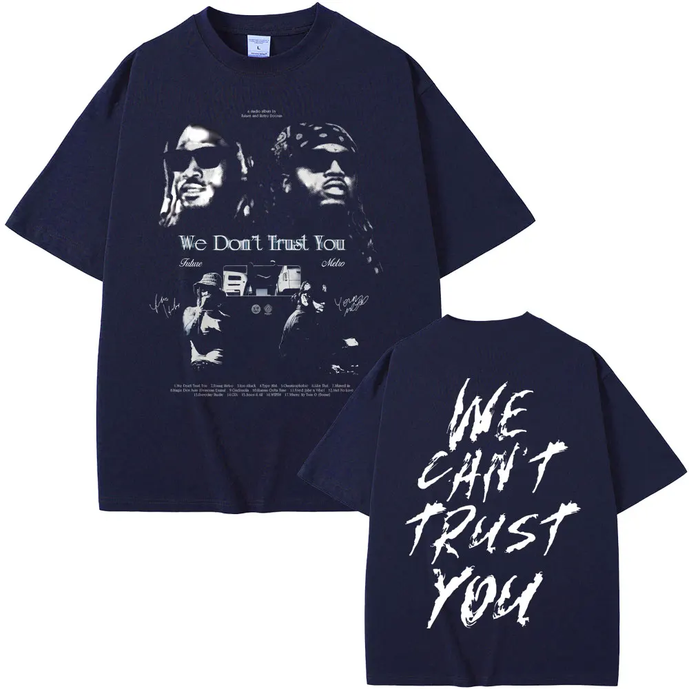 Фото Рэпер Future & Metro Boomin We Don't Trust You Футболки с графическим рисунком Мужчины Женщины Хип-хоп Модные уличные футболки с круглым вырезом большого размера №4