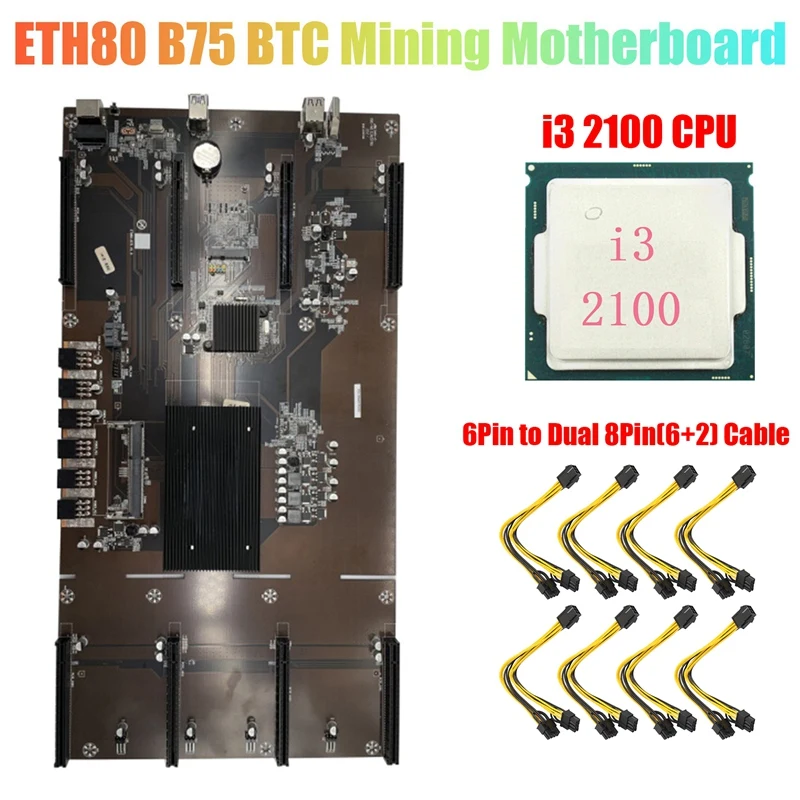 

ETH80 B75 BTC Miner Motherboard+8X6PIN To Dual 8Pin Cable+I3 2100 CPU 8XPCIE 16X LGA1155 Support 1660 2070 3090 GPU