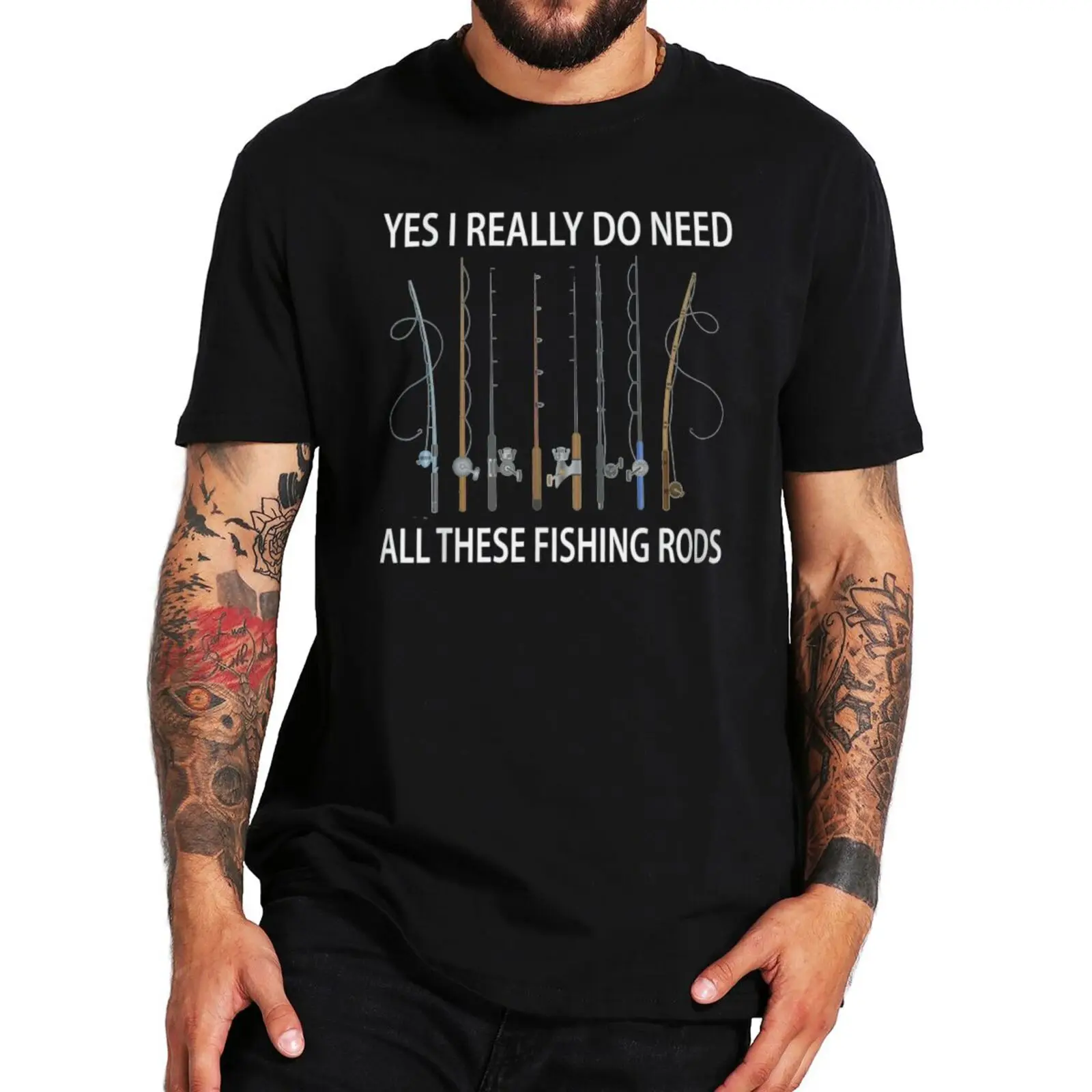 

Funny Fishing Tshirt Yes I Really Do Need All These Fishing Rods Lovers T Shirt For Fisherman 100% Cotton EU Size
