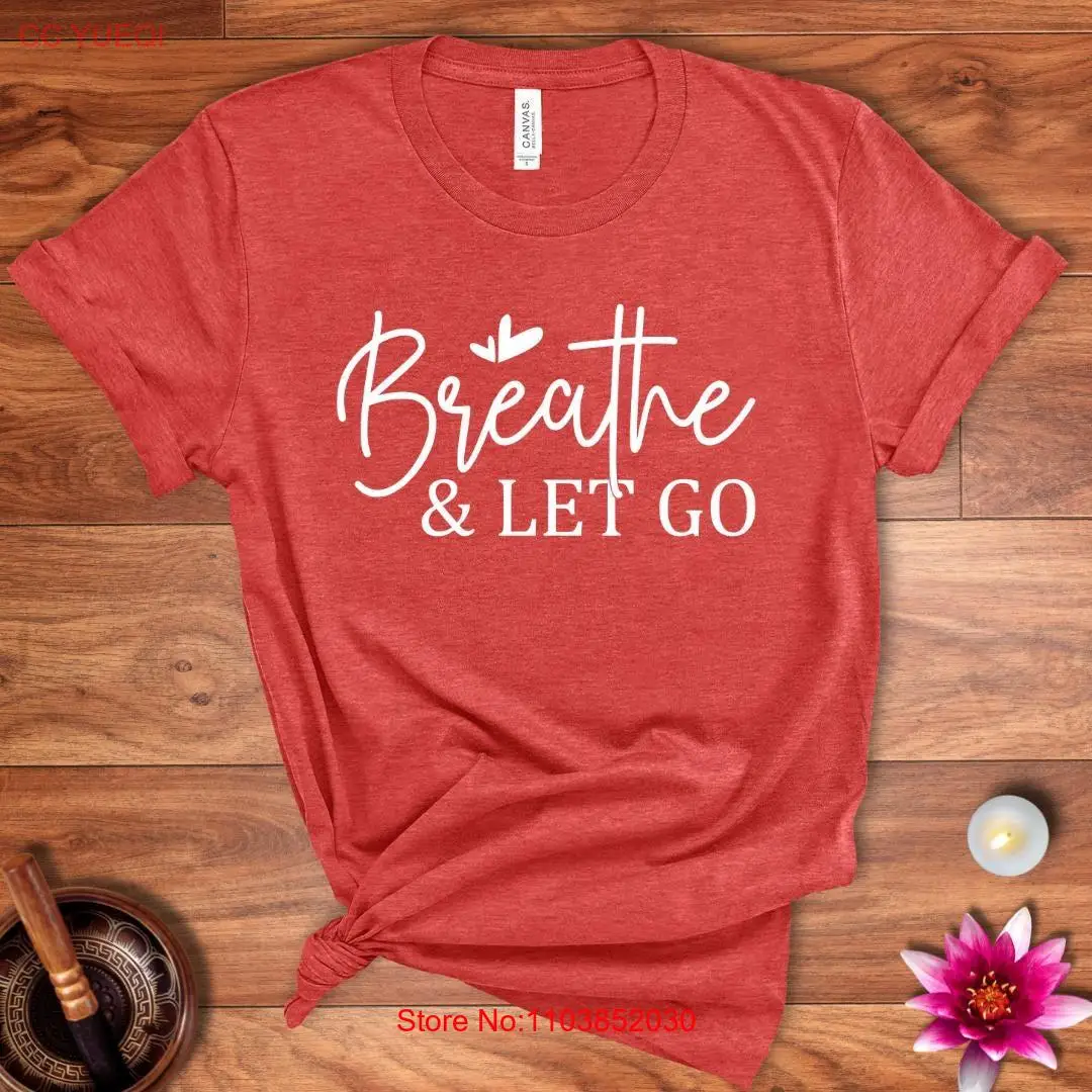 Breathe and Let Go T Shirt Yoga for Mindfulness Buddhism Spirituality Yogui Meditation Zen Clothing long or short sleeves