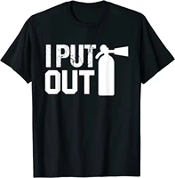 i put out safety fireman firefighters gift t shirt