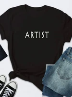 artist letter print t shirt women short sleeve o neck loose tshirt women summer tee shirt tops camisetas mujer